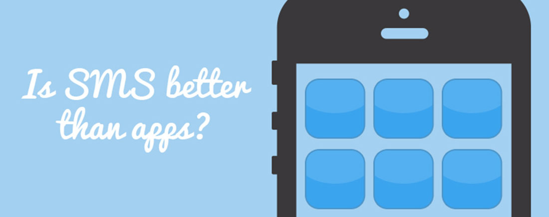 Is SMS better than apps?